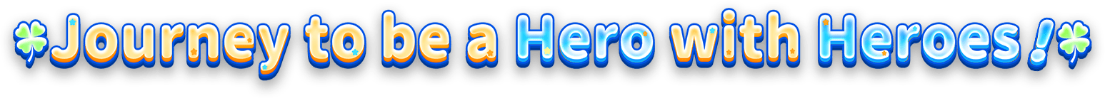 Journey to be a Hero with Heroes