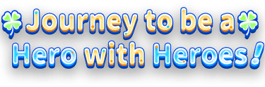 Journey to be a Hero with Heroes